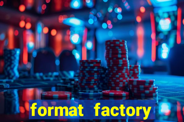 format factory windows 7